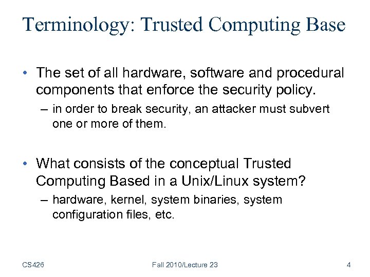 Terminology: Trusted Computing Base • The set of all hardware, software and procedural components