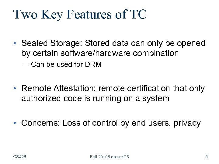 Two Key Features of TC • Sealed Storage: Stored data can only be opened