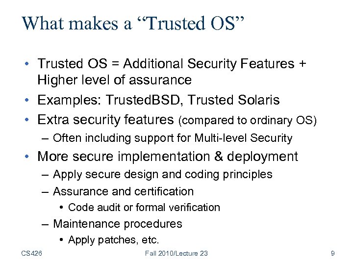 What makes a “Trusted OS” • Trusted OS = Additional Security Features + Higher