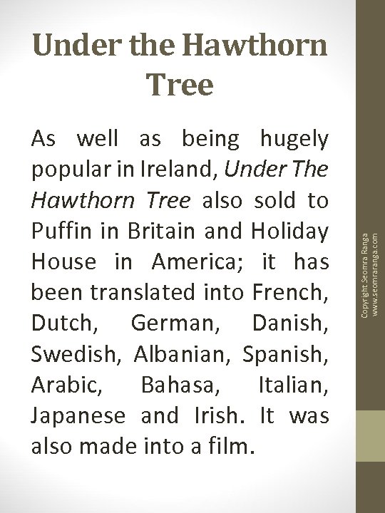 As well as being hugely popular in Ireland, Under The Hawthorn Tree also sold