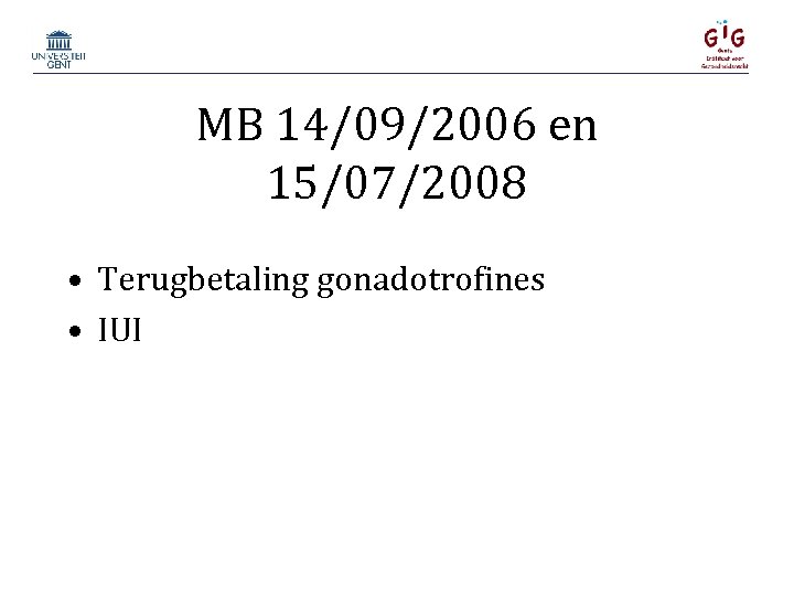 MB 14/09/2006 en 15/07/2008 • Terugbetaling gonadotrofines • IUI 