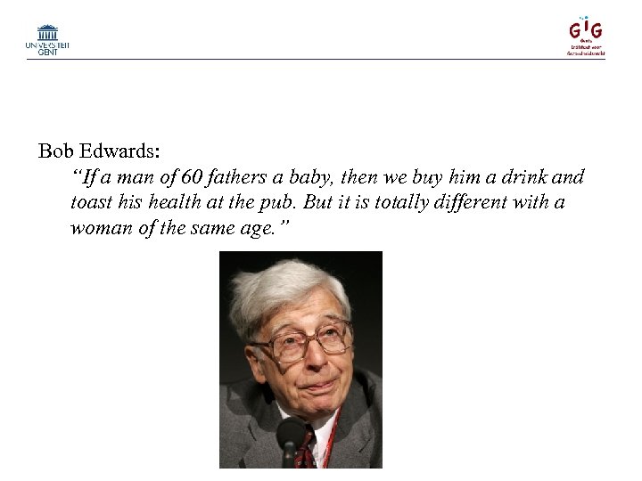 Bob Edwards: “If a man of 60 fathers a baby, then we buy him