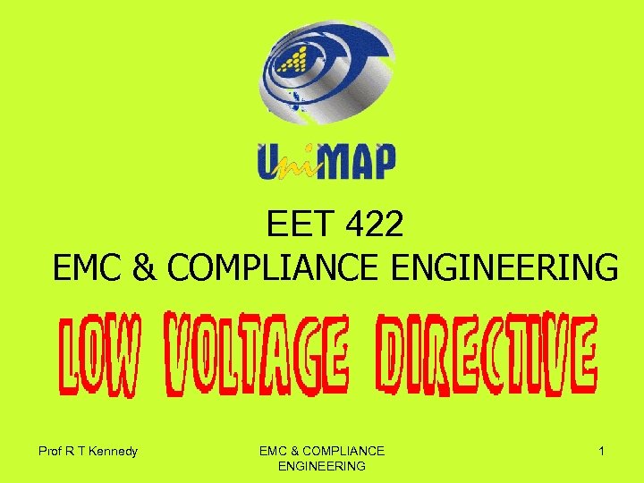 EET 422 EMC & COMPLIANCE ENGINEERING Prof R T Kennedy EMC & COMPLIANCE ENGINEERING
