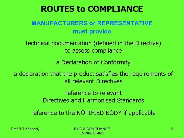 ROUTES to COMPLIANCE MANUFACTURERS or REPRESENTATIVE must provide technical documentation (defined in the Directive)