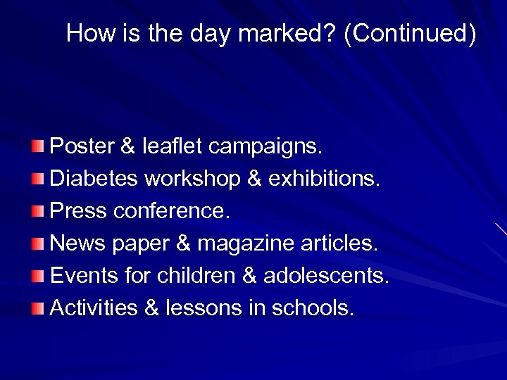 How is the day marked? (Continued) Poster & leaflet campaigns. Diabetes workshop & exhibitions.