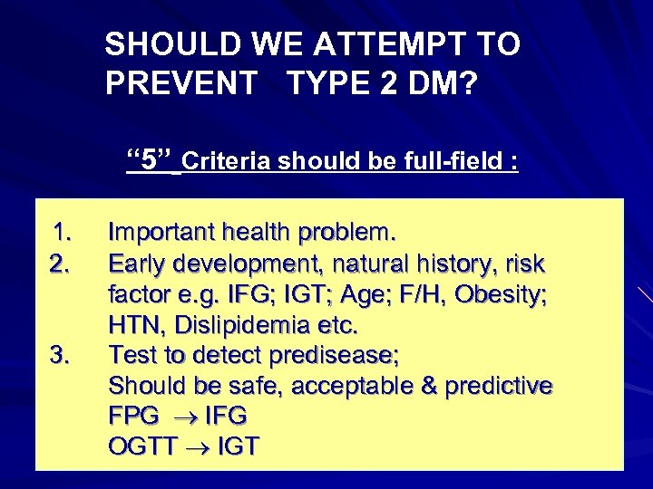SHOULD WE ATTEMPT TO PREVENT TYPE 2 DM? “ 5” Criteria should be full-field