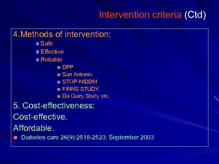 Intervention criteria (Ctd) 4. Methods of intervention: Safe Effective Reliable DPP San Antonio STOP-NIDDM
