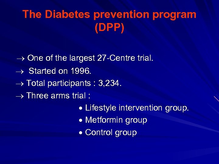 The Diabetes prevention program (DPP) One of the largest 27 -Centre trial. Started on