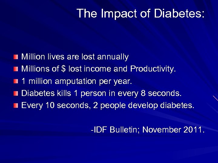 The Impact of Diabetes: Million lives are lost annually Millions of $ lost income
