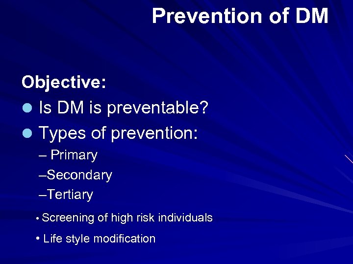 Prevention of DM Objective: l Is DM is preventable? l Types of prevention: –