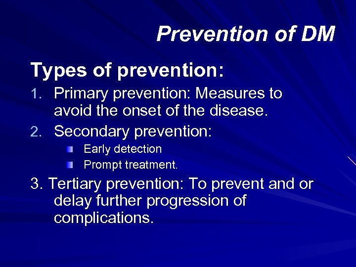 Prevention of DM Types of prevention: 1. Primary prevention: Measures to avoid the onset