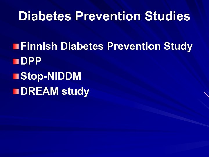 Diabetes Prevention Studies Finnish Diabetes Prevention Study DPP Stop-NIDDM DREAM study 