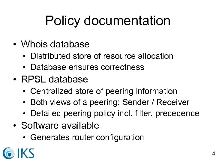 Policy documentation • Whois database • Distributed store of resource allocation • Database ensures