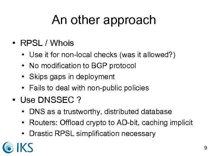 An other approach • RPSL / Whois • • Use it for non-local checks
