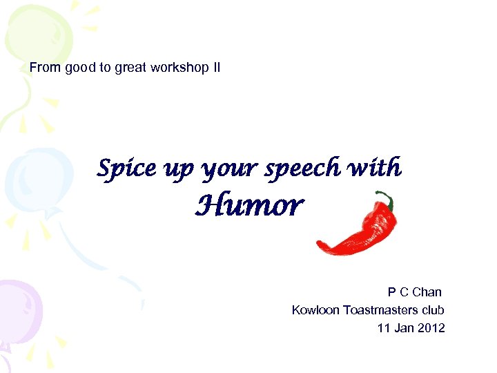 From good to great workshop II Spice up your speech with Humor P C
