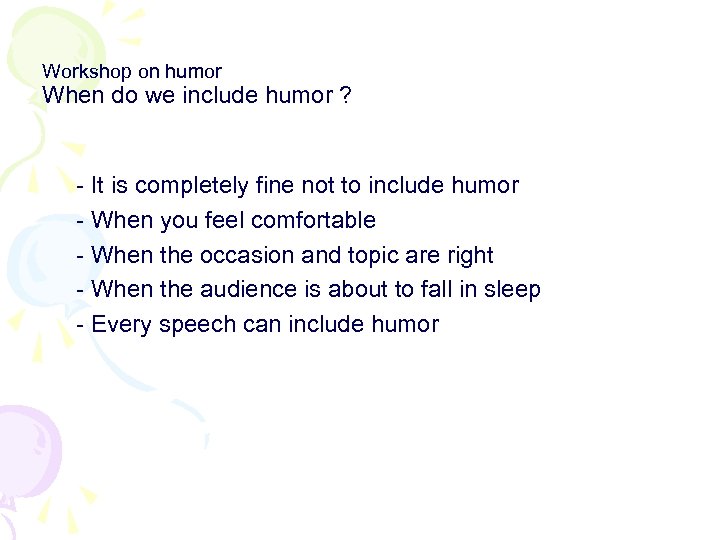 Workshop on humor When do we include humor ? - It is completely fine