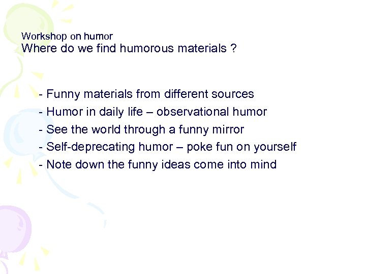 Workshop on humor Where do we find humorous materials ? - Funny materials from