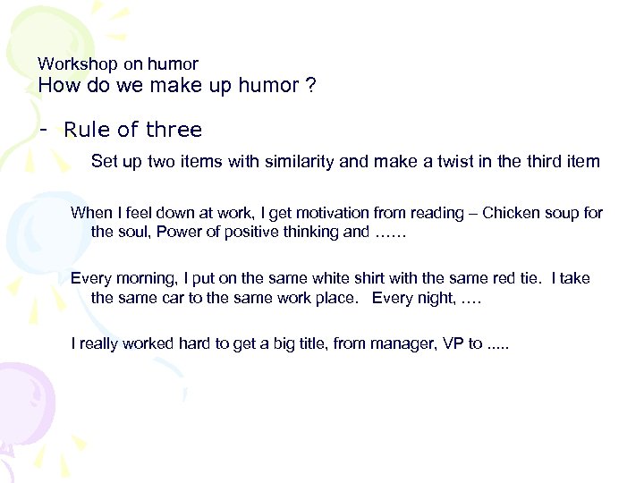 Workshop on humor How do we make up humor ? - Rule of three