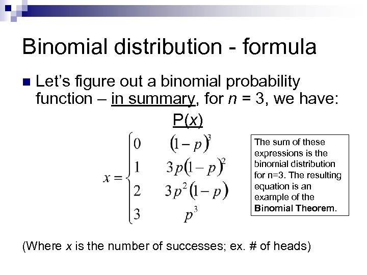 Binomial distribution - formula n Let’s figure out a binomial probability function – in