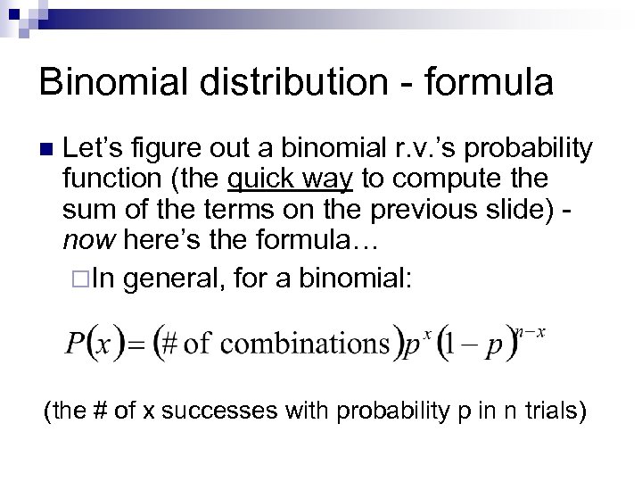Binomial distribution - formula n Let’s figure out a binomial r. v. ’s probability
