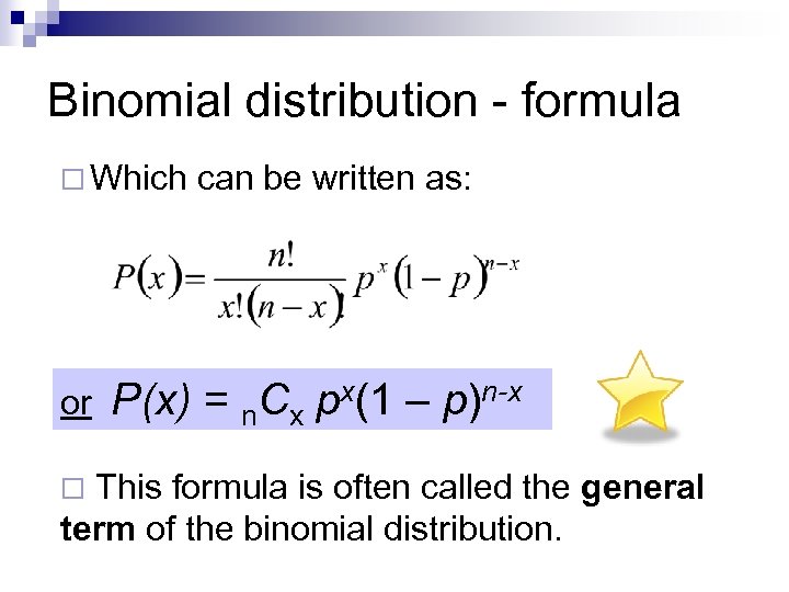 Binomial distribution - formula ¨ Which or can be written as: P(x) = n.