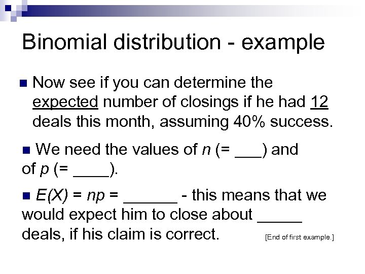 Binomial distribution - example n Now see if you can determine the expected number