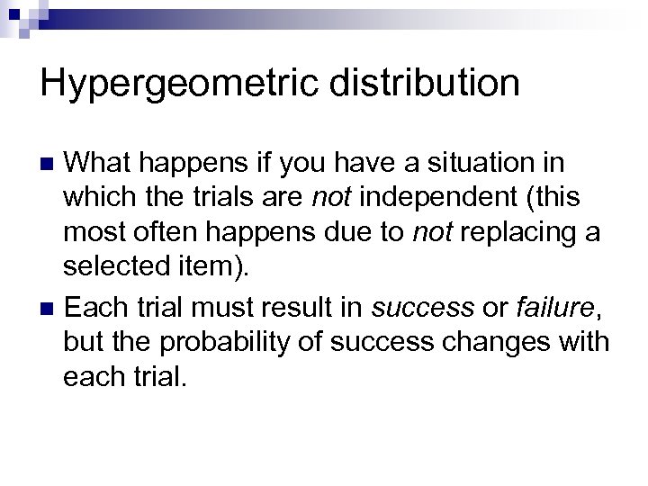 Hypergeometric distribution What happens if you have a situation in which the trials are