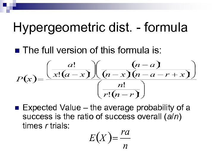 Hypergeometric dist. - formula n The full version of this formula is: n Expected