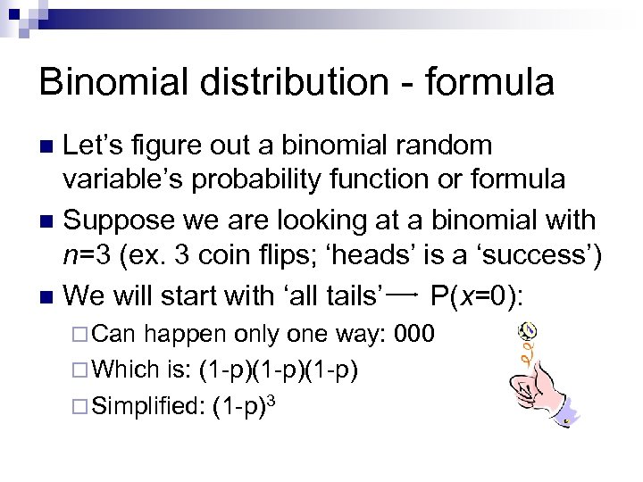 Binomial distribution - formula Let’s figure out a binomial random variable’s probability function or