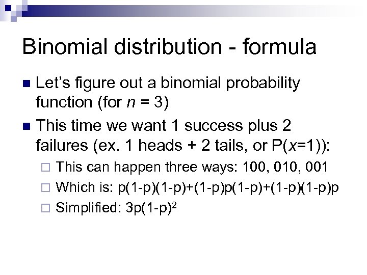 Binomial distribution - formula Let’s figure out a binomial probability function (for n =