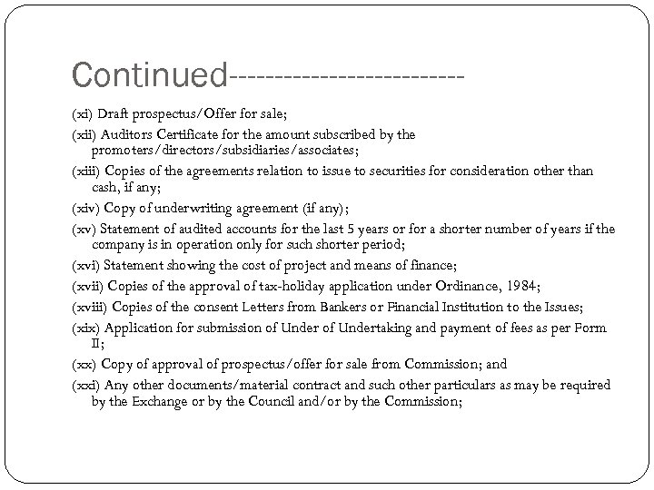Continued-------------(xi) Draft prospectus/Offer for sale; (xii) Auditors Certificate for the amount subscribed by the