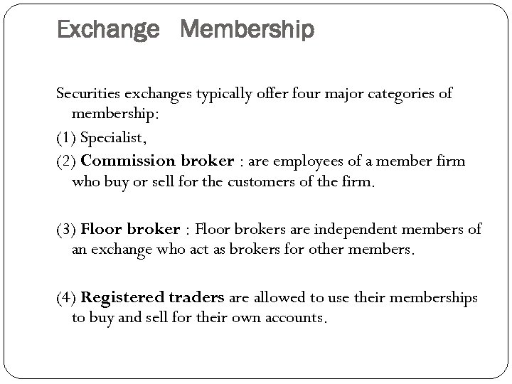 Exchange Membership Securities exchanges typically offer four major categories of membership: (1) Specialist, (2)