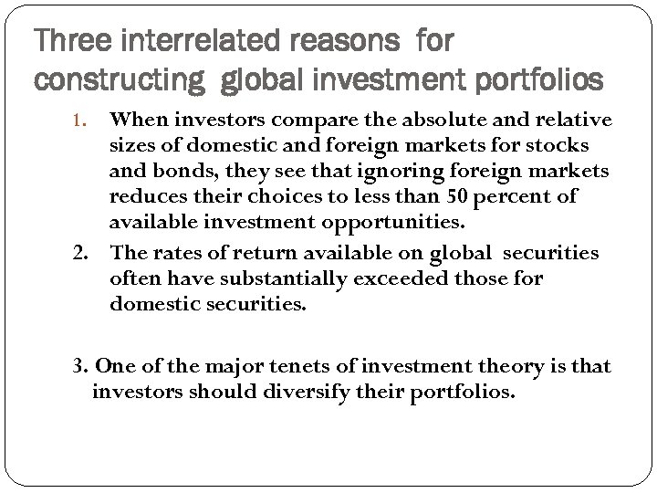 Three interrelated reasons for constructing global investment portfolios When investors compare the absolute and