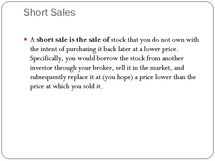 Short Sales A short sale is the sale of stock that you do not