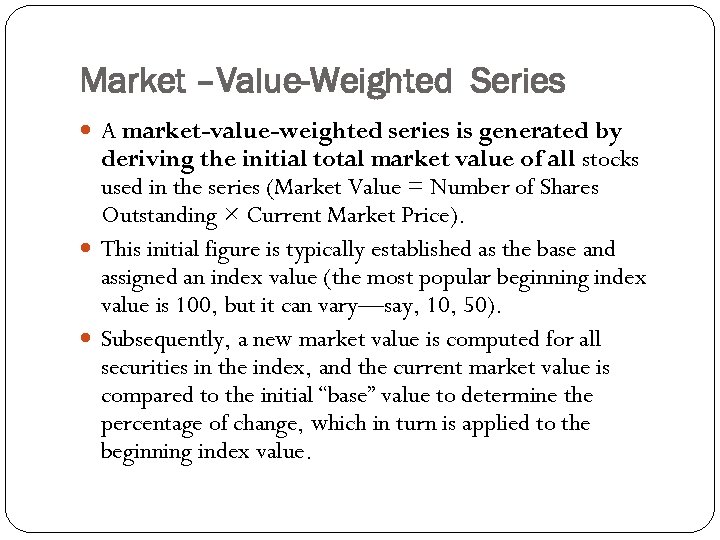 Market –Value-Weighted Series A market-value-weighted series is generated by deriving the initial total market