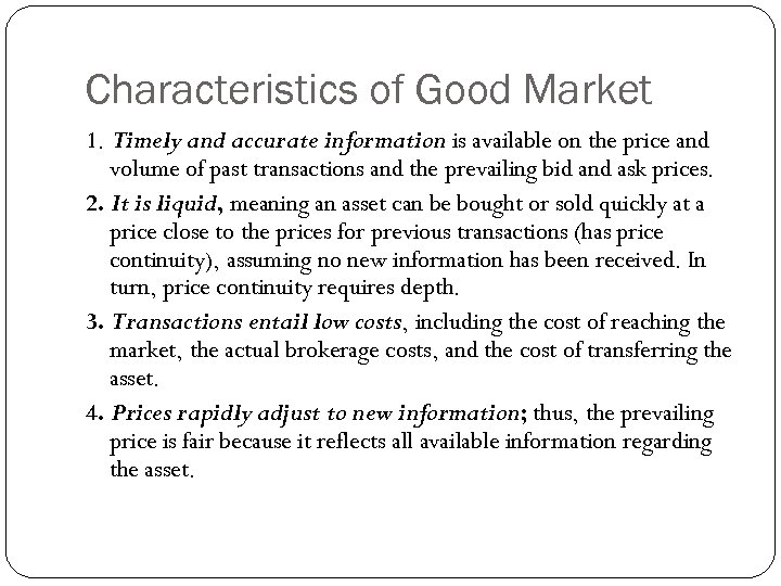 Characteristics of Good Market 1. Timely and accurate information is available on the price
