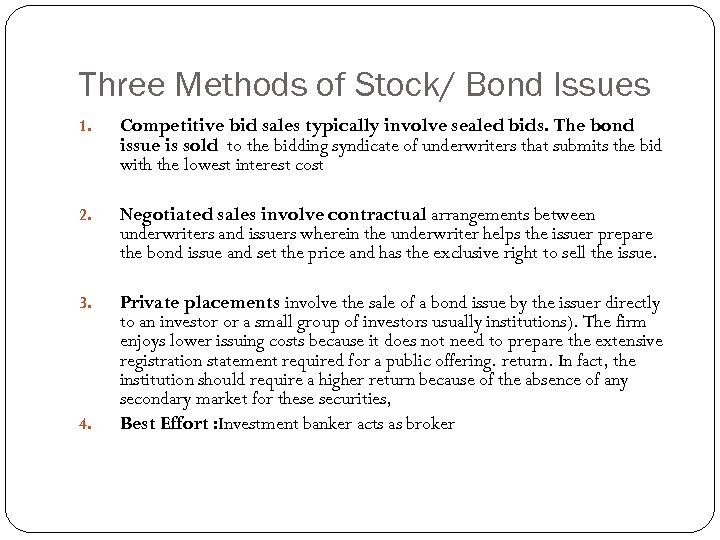 Three Methods of Stock/ Bond Issues 1. Competitive bid sales typically involve sealed bids.