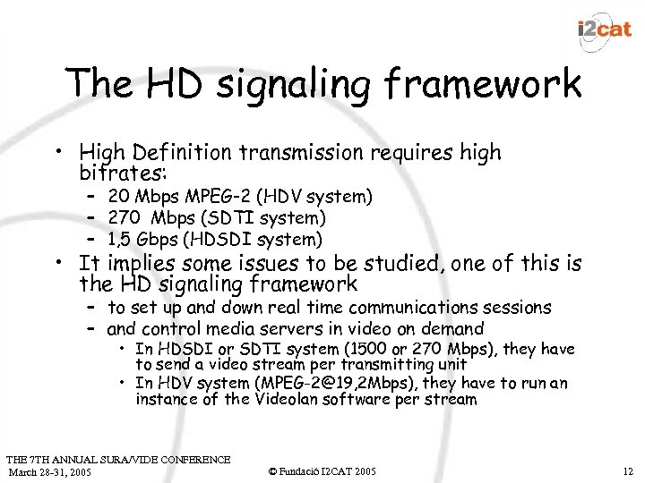The HD signaling framework • High Definition transmission requires high bitrates: – 20 Mbps