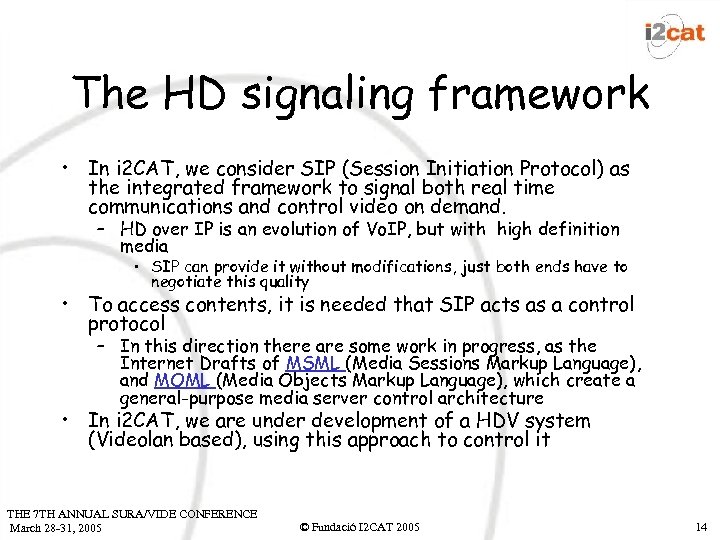 The HD signaling framework • In i 2 CAT, we consider SIP (Session Initiation