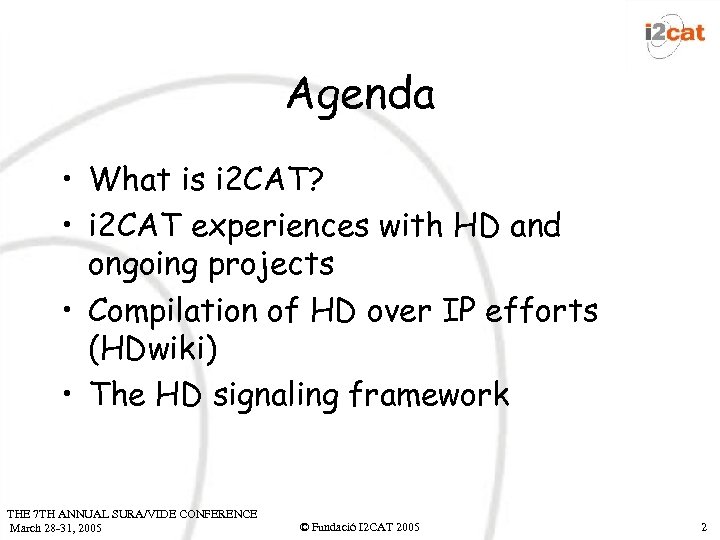 Agenda • What is i 2 CAT? • i 2 CAT experiences with HD