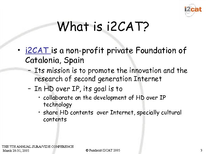 What is i 2 CAT? • i 2 CAT is a non-profit private Foundation