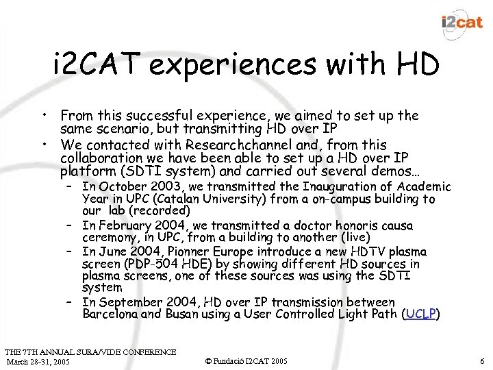 i 2 CAT experiences with HD • From this successful experience, we aimed to