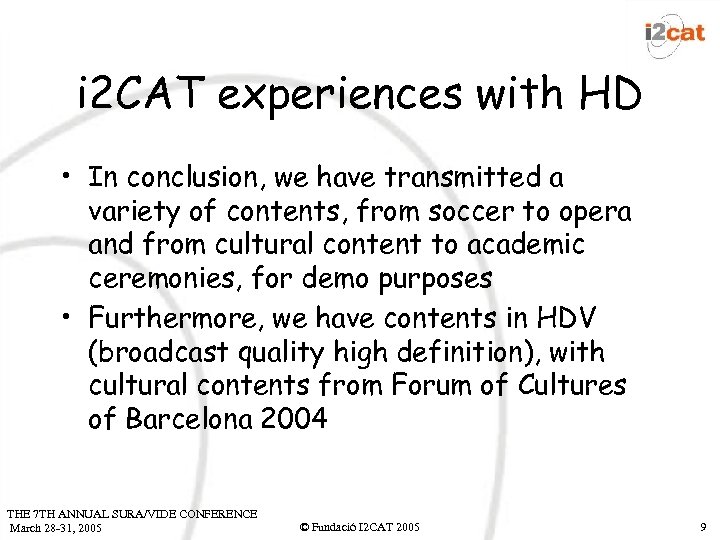 i 2 CAT experiences with HD • In conclusion, we have transmitted a variety