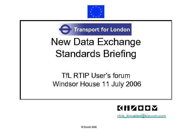 New Data Exchange Standards Briefing Tf. L RTIP User’s forum Windsor House 11 July