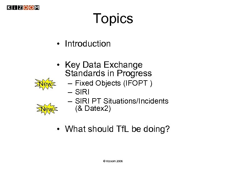 Topics • Introduction • Key Data Exchange Standards in Progress New – Fixed Objects