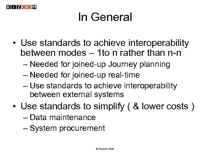 In General • Use standards to achieve interoperability between modes – 1 to n