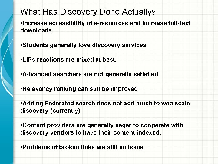 What Has Discovery Done Actually? • increase accessibility of e-resources and increase full-text downloads