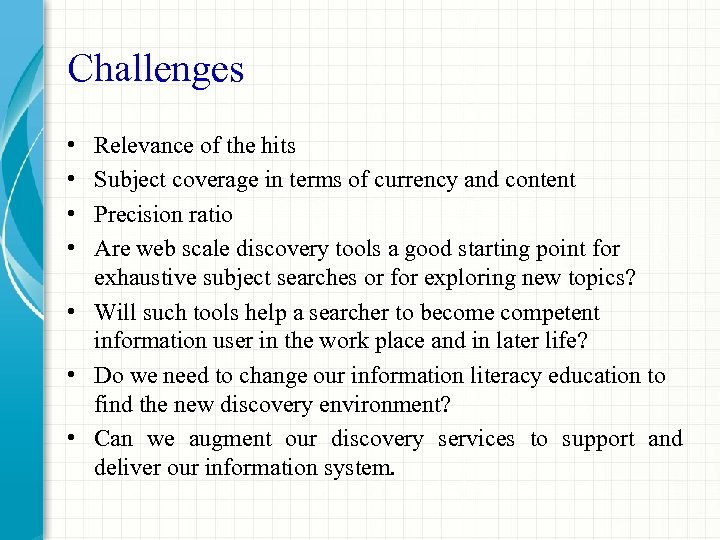 Challenges • • Relevance of the hits Subject coverage in terms of currency and