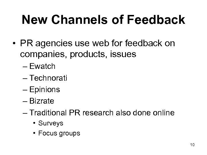 New Channels of Feedback • PR agencies use web for feedback on companies, products,