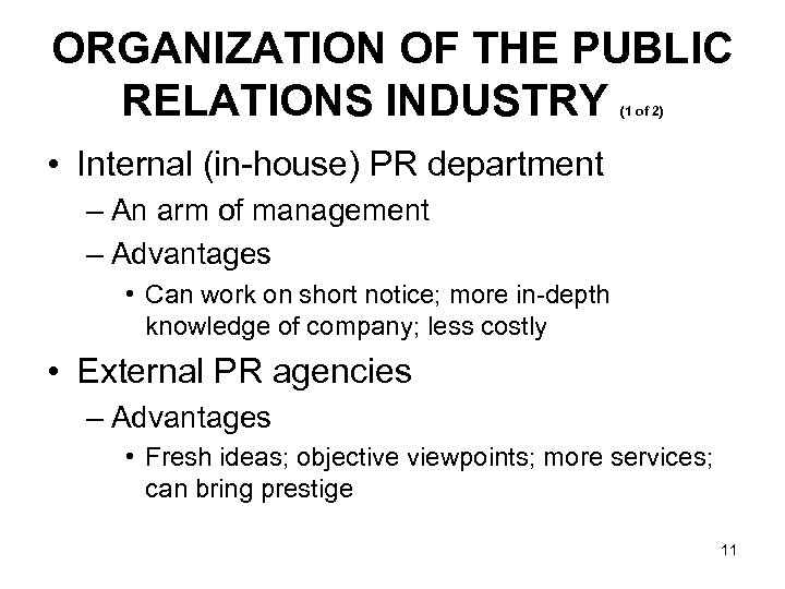 ORGANIZATION OF THE PUBLIC RELATIONS INDUSTRY (1 of 2) • Internal (in-house) PR department